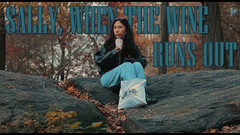 Sally, When the Wine Runs Out | Music Video