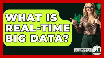 What Is Real-time Big Data? - The Friendly Statistician