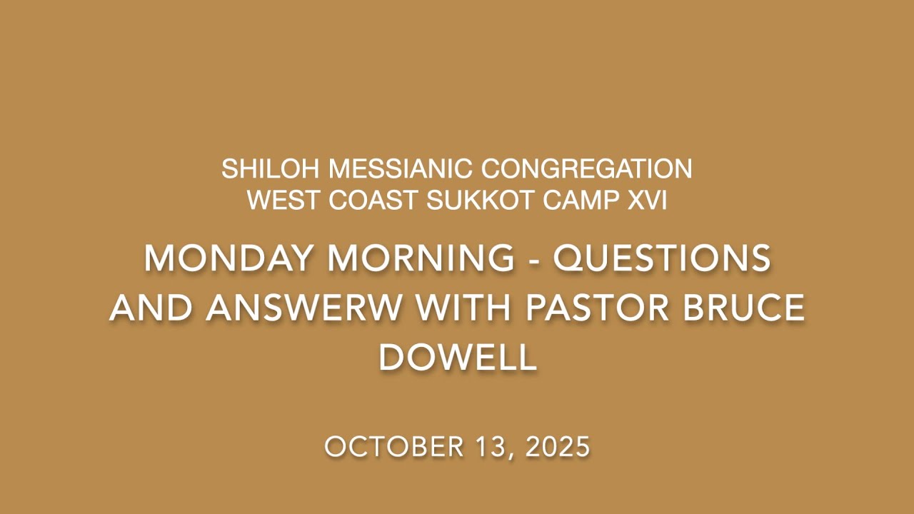 Sukkot Day Seven Morning - Questions and Answers with Pastor Bruce Dowell