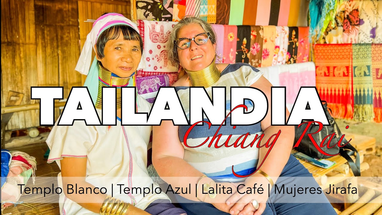 No viajes a Tailandia sin saber esto | Templo Blanco | Mujeres Jirafa | Chian Rai