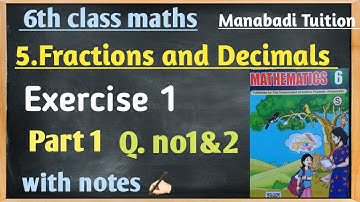 6th class Fractions and Decimals|Exercise 1 Q no 1&2 part 1|with notes|manabadi tuition|