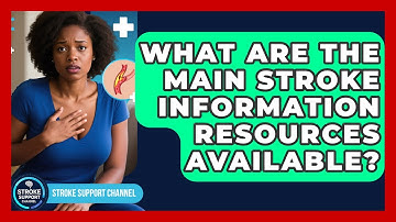 What Are the Main Stroke Information Resources Available? | Stroke Support Channel