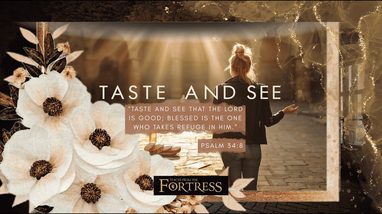 Taste and See (Psalm 34:8)