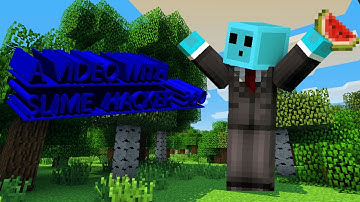A Video with Slime Hacker 360!!