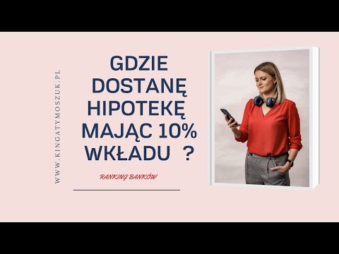 Gdzie dostać kredyt hipoteczny z 10% wkładu włąsnego?