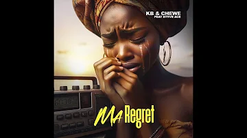 KB X Chewe Ft Styve Ace  - Ma Regret  (Official Audio)