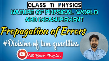 Error in the division of  two quantities | Propagation of errors | 11th Physics | All 