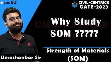 Lec 02 Why Study SOM??? || Strength of Material (SOM) || Umashankar Sir || CIVIL || GATE-2023-24