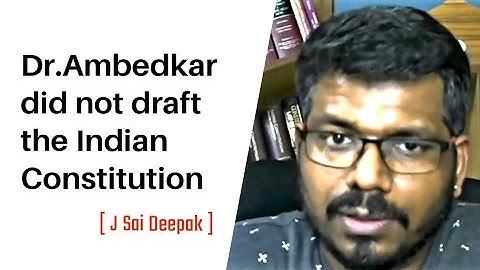 J Sai Deepak । Dr Ambedkar did not draft the Indian Constitution