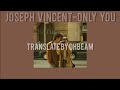 แปลไทย Joseph Vincent Only You