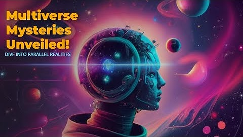 Multiverse Theory: Exploring Parallel Realities