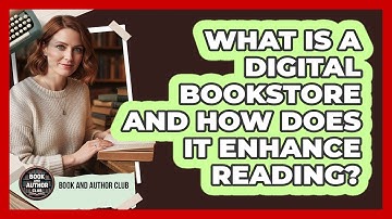 What Is A Digital Bookstore And How Does It Enhance Reading? - Book and Author Club