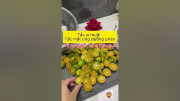 Tắc xí muội - Tắc mật ong đường phèn trị ho, ngứa họng hiệu quả