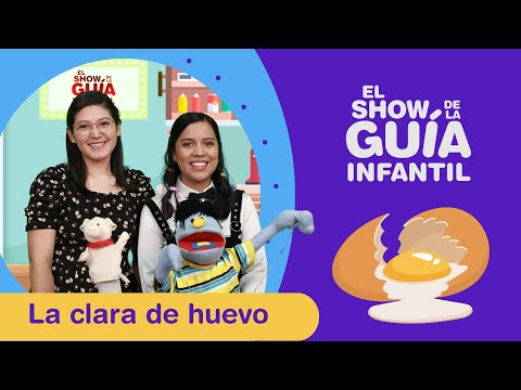 La clara de huevo | El Show de la Guía Infantil
