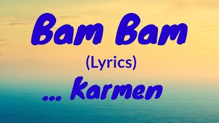 Karmen - Bam Bam (Lyrics/Versuri)