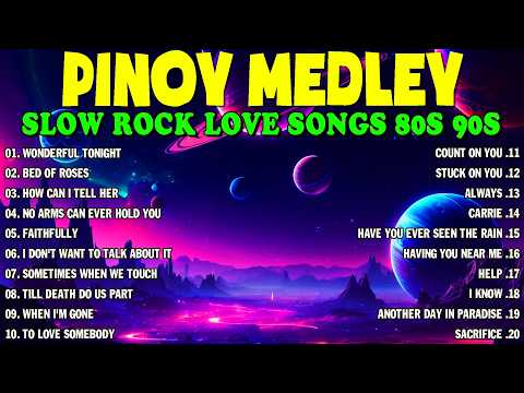 SLOW ROCK MEDLEY COLLECTION 💖 NONSTOP SLOW ROCK LOVE SONGS 80S 90S 💖 MGA LUMANG TUGTUGIN NOONG 90S