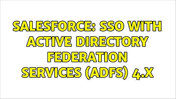 Salesforce: SSO with Active Directory Federation Services (ADFS) 4.x