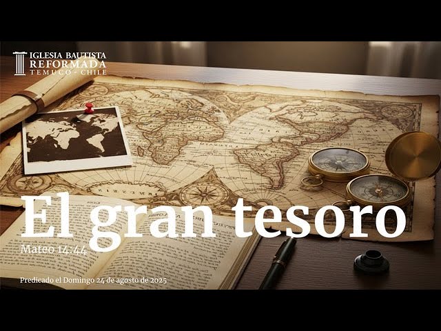 El gran tesoro (Sermón Evangelístico 24 de Agosto de 2025)