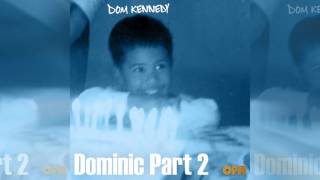 Dom Kennedy Dominic Part 2