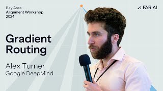 Alex Turner – Gradient Routing [Alignment Workshop]