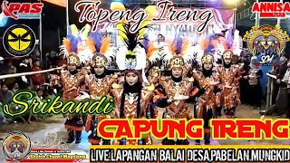 SRIKANDI TOPENG IRENG||CAPUNG IRENG||Live.Lapangan,Balai Desa,Pabelan.Mungkid