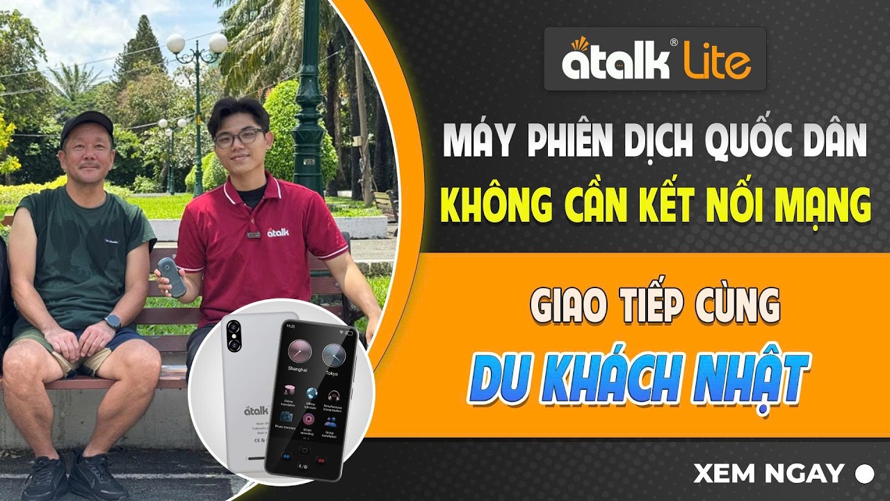 Trải Nghiệm Thực Tế Máy Dịch Trực Tiếp ATalk Lite Giao Tiếp Với Người Nhật Bản