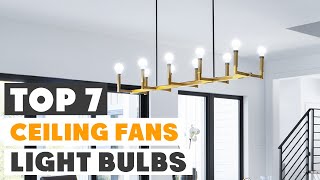 7 Best Ceiling Fan Light Bulbs of 2025 – Bright & Energy Efficient