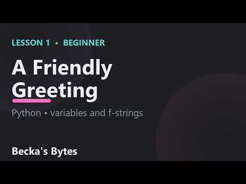 A Friendly Greeting — Learn Python from Scratch | Becka's Bytes (Lesson 1)