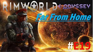 Rimworld Odyssey: Far From Home: #19 "Get up and go"