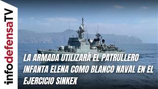 La Armada Utilizará El Patrullero Infanta Elena Como Blanco Naval En El Ejercicio Sinkex