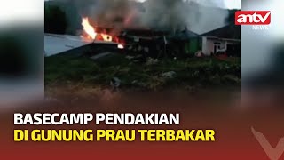 Barang Milik Pendaki Dilalap Api Akibat Kebakaran Basecamp di Pendakian Wates Gunung Prau|ANTV NEWS 