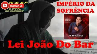 Império da Sofrência - Lei João do Bar