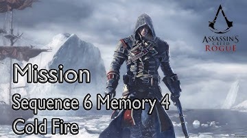 Assassin’s Creed Rogue Mission Sequence 6 Memory 4  Cold Fire