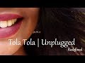    tola tola  unplugged  tu hi re  singer sai tamhankar  tejaswini pandit  redefined