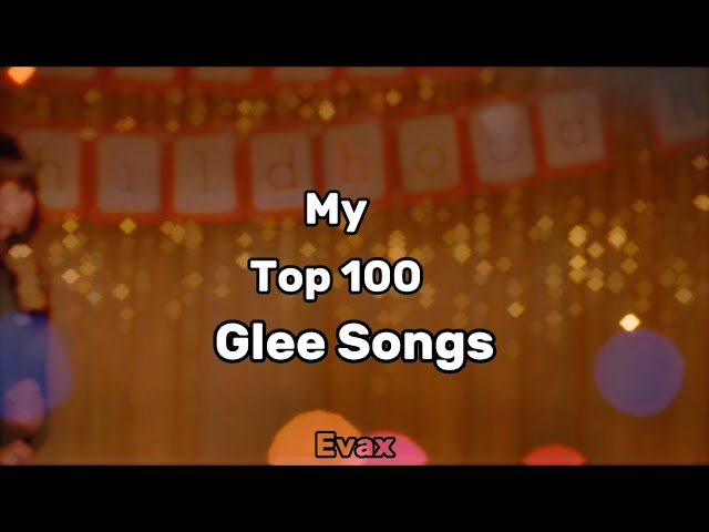 My Top 100 Glee Songs class=