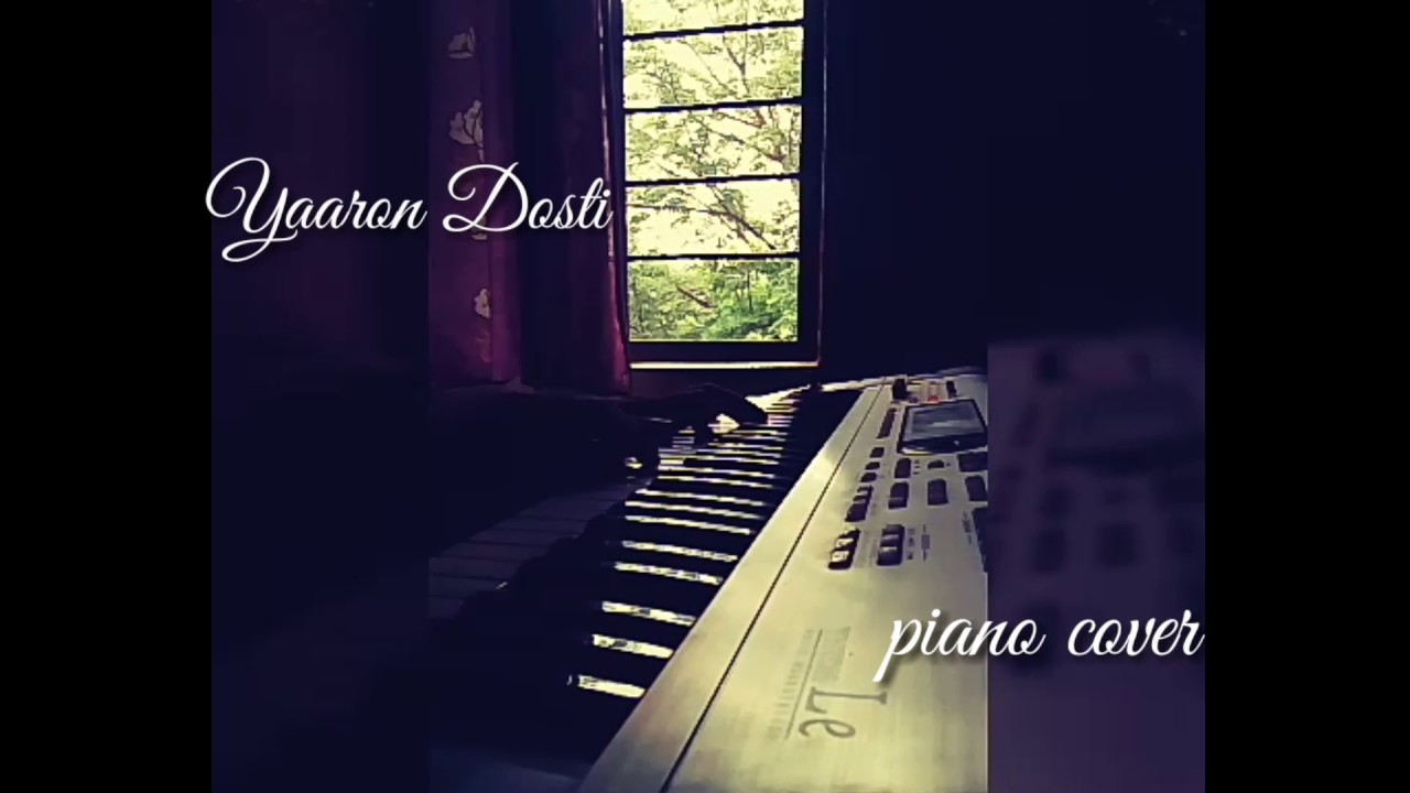 Yaaron dosti (kk) PIANO COVER YouTube