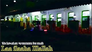 Sholawat Menunggu Iqomah - LA ILAHA ILLALLAH