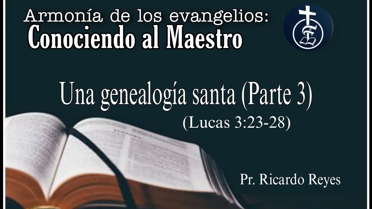 260223 Armonía De Los Evangelios Una Genealogía Santa Parte 3