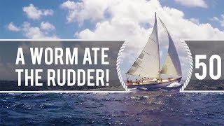 Sailing Around The World - A Worm Ate The Rudder! - Living With The Tide - Ep50