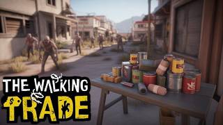 I Tried Running a Shop During the Apocalypse! | The Walking Trade | First Look