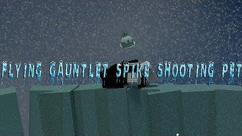 Roblox Script Showcase Episode#695/Flying Gauntlet Spike Shooting Pet