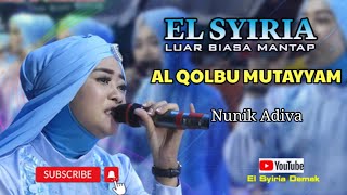 Al Qolbu Mutayyam | Nunik Adiva | El Syiria Demak