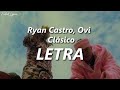 Ryan Castro, Ovi - Clásico 🔥| LETRA