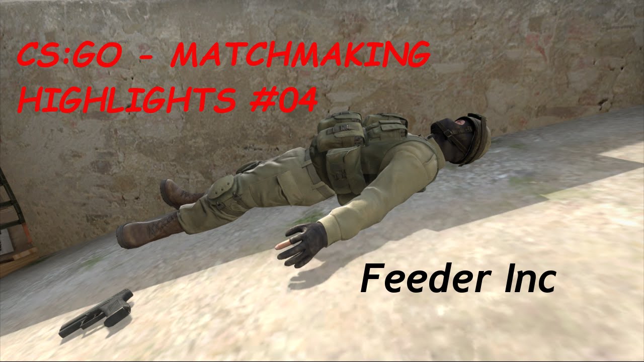 CS:GO - Feeder Inc. MatchMaking Highlights #04
