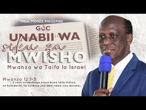 Mch Moses Magembe UNABII WA SIKU ZA MWISHO Mwanzo Wa Taifa La Israel 