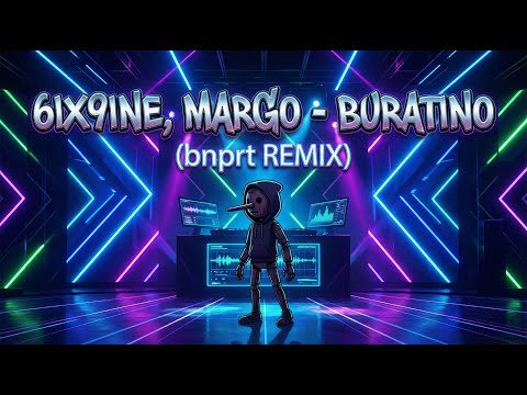 6ix9ine MARGO BURATINO BNPRT REMIX Techno House Bass House 2025 