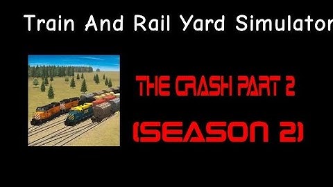 Train and Rail Yard Simulator THE CRASH PART 2 (Season 2)