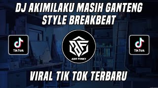 Download lagu Dj Akimilaku Masih Ganteng Breakbeat Viral Tik Tok Terbaru 2022 mp3