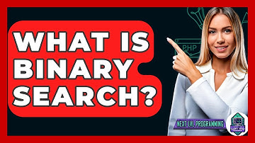 What Is Binary Search? - Next LVL Programming