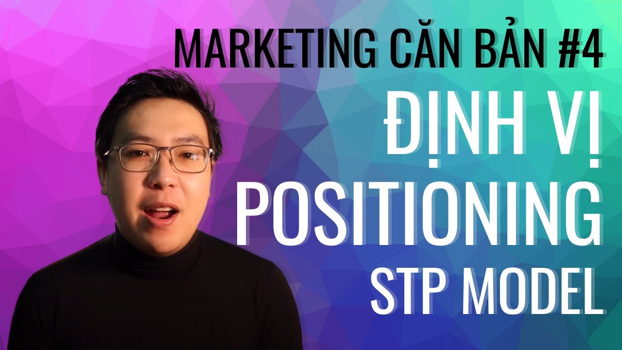 stp marketing คือ อะไร  2022  Marketing 101 - Marketing Căn Bản #4 - Định Vị/Positioning, STP là gì? Dùng như thế nào?